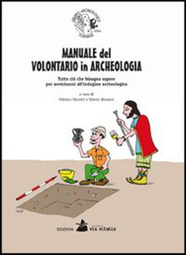 Manuale del volontario in archeologia. Tutto ciò che bisogna sapere per avvicinarsi all'indagine archeologica - Librerie.coop Manuale del volontario in archeologia. Tutto ciò che bisogna sapere per avvicinarsi all'indagine archeologica - Librerie.coop
