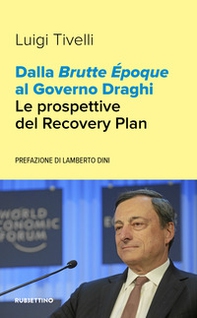 Dalla Brutte Époque al Governo Draghi. Le prospettive del Recovery Plan - Librerie.coop Dalla Brutte Époque al Governo Draghi. Le prospettive del Recovery Plan - Librerie.coop