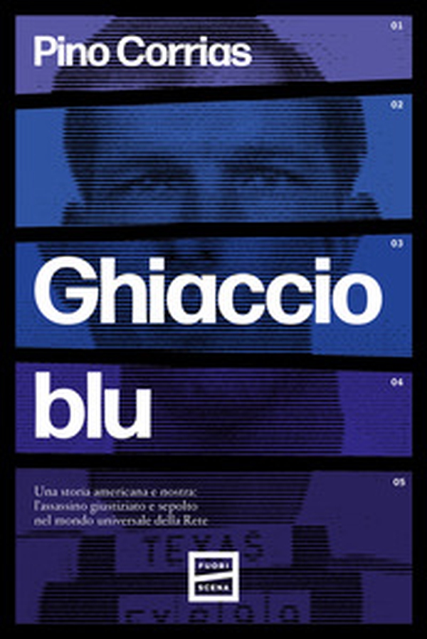 Ghiaccio blu. Una storia americana e nostra: l'assassino giustiziato e sepolto nel mondo universale della rete - Librerie.coop Ghiaccio blu. Una storia americana e nostra: l'assassino giustiziato e sepolto nel mondo universale della rete - Librerie.coop