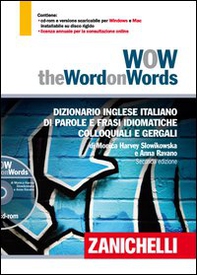 WOW. The word on words. Dizionario inglese italiano di parole e frasi idiomatiche colloquiali e gergali - Librerie.coop