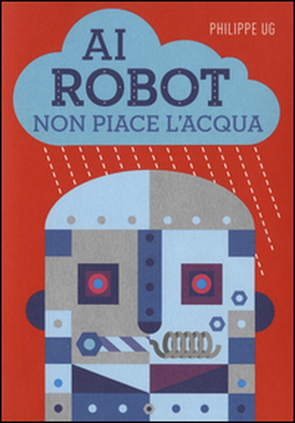 Ai robot non piace l'acqua - Librerie.coop Ai robot non piace l'acqua - Librerie.coop