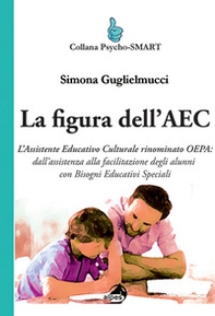 La figura dell'AEC. L'assistente educativo culturale rinominato OEPA: dall'assistenza alla facilitazione degli alunni con bisogni educativi speciali - Librerie.coop