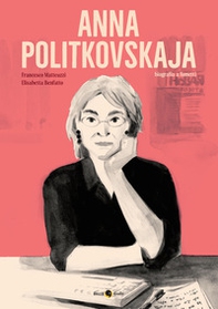 Anna Politkovskaja. Biografia a fumetti - Librerie.coop Anna Politkovskaja. Biografia a fumetti - Librerie.coop