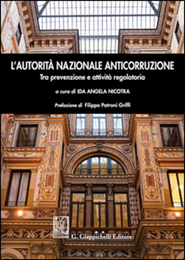 L'autorità nazionale anticorruzione. Tra prevenzione e attività regolatoria - Librerie.coop L'autorità nazionale anticorruzione. Tra prevenzione e attività regolatoria - Librerie.coop