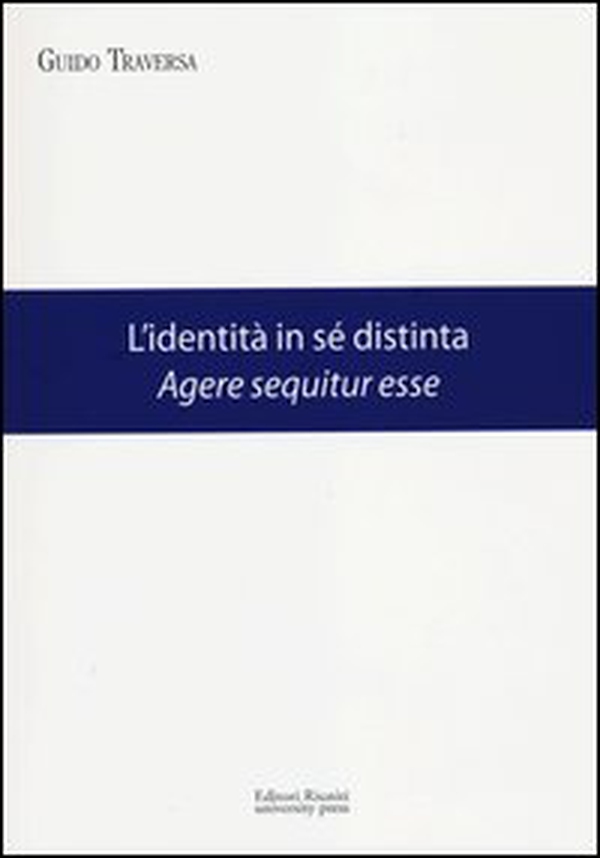 L'identità in sé distinta. Agere sequitur esse - Librerie.coop L'identità in sé distinta. Agere sequitur esse - Librerie.coop