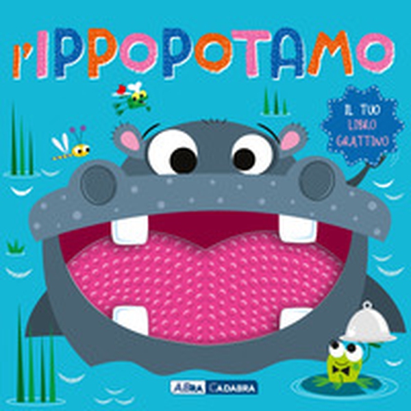 L'ippopotamo. Il tuo libro grattino - Librerie.coop L'ippopotamo. Il tuo libro grattino - Librerie.coop