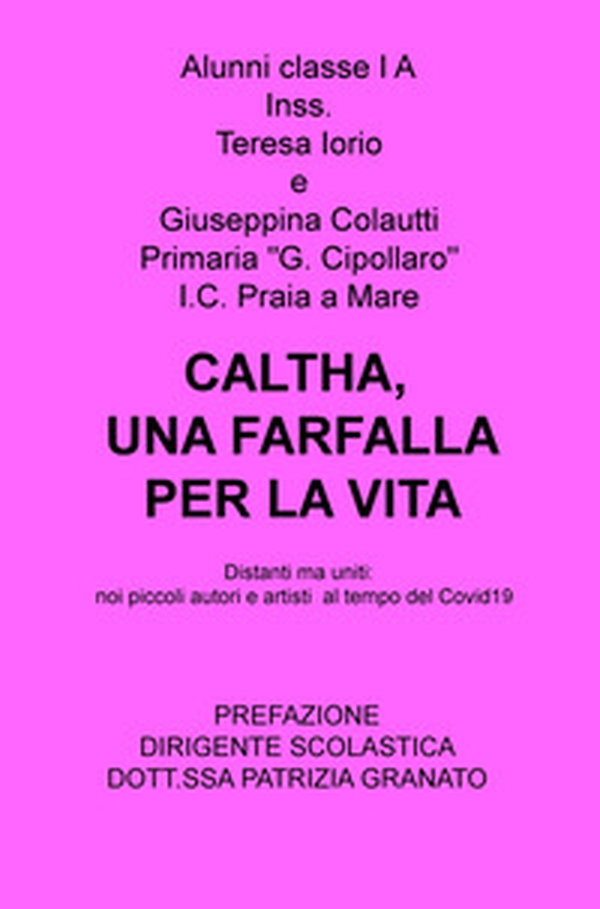 Caltha, una farfalla per la vita. Distanti ma uniti: noi piccoli autori e artisti al tempo del Covid19 - Librerie.coop Caltha, una farfalla per la vita. Distanti ma uniti: noi piccoli autori e artisti al tempo del Covid19 - Librerie.coop