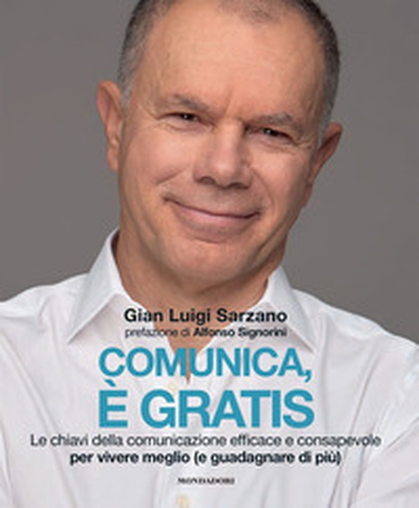 Comunica, è gratis. Le chiavi della comunicazione efficace e consapevole per vivere meglio (e guadagnare di più) - Librerie.coop Comunica, è gratis. Le chiavi della comunicazione efficace e consapevole per vivere meglio (e guadagnare di più) - Librerie.coop
