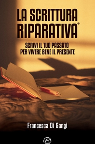 La Scrittura Riparativa® - Librerie.coop La Scrittura Riparativa® - Librerie.coop