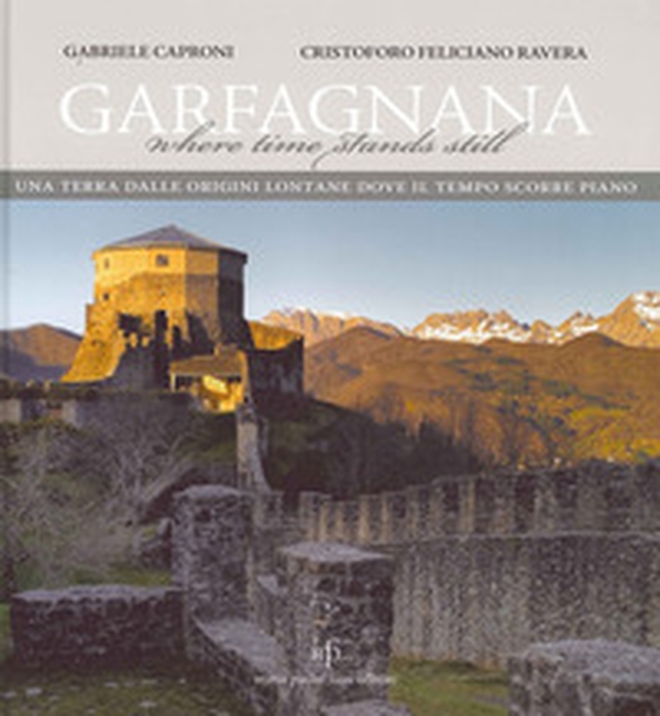 Garfagnana. Una terra dalle origini lontane dove il tempo scorre piano. Ediz. italiana e inglese - Librerie.coop Garfagnana. Una terra dalle origini lontane dove il tempo scorre piano. Ediz. italiana e inglese - Librerie.coop