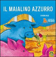 I racconti del trenino. Il maialino azzurro - Librerie.coop