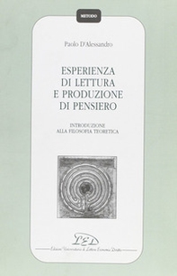 Esperienza di lettura e produzione di pensiero. Introduzione alla filosofia teoretica - Librerie.coop