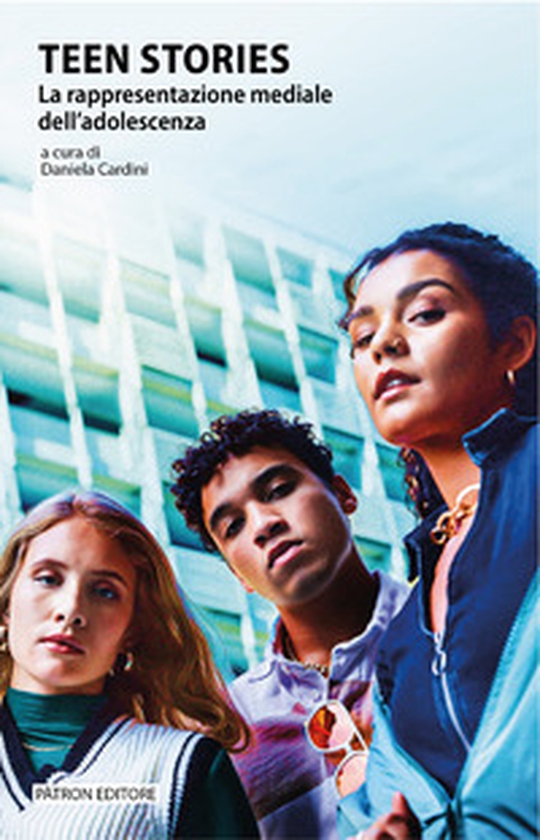 Teen stories. La rappresentazione mediale dell'adolescenza - Librerie.coop