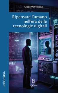 Ripensare l'umano nell'era delle tecnologie digitali - Librerie.coop