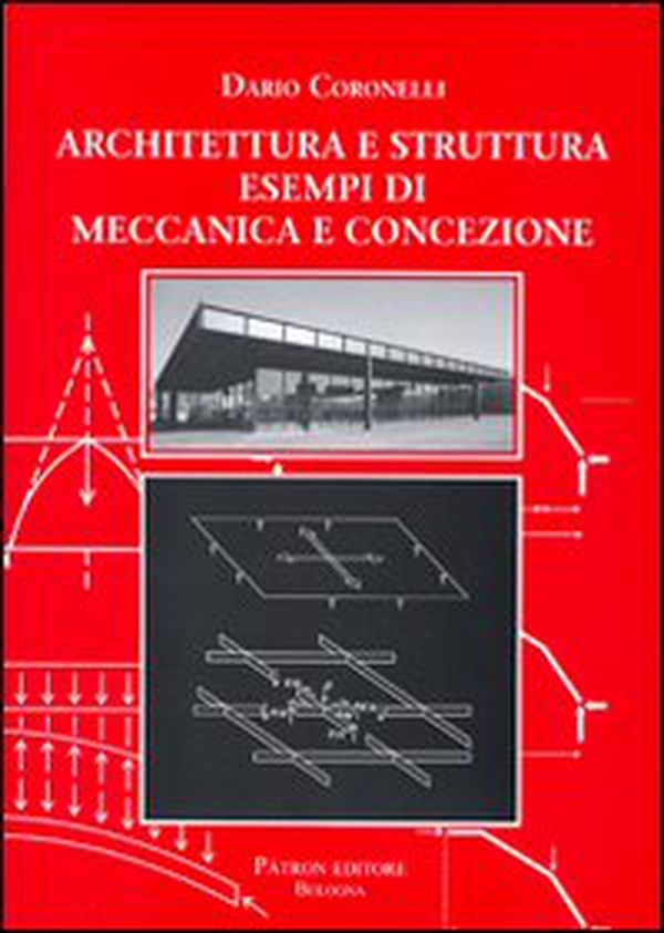 Architettura e struttura. Esempi di meccanica e concezione - Librerie.coop Architettura e struttura. Esempi di meccanica e concezione - Librerie.coop