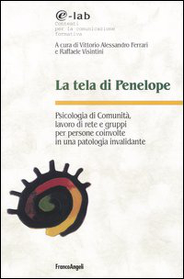 La tela di Penelope. Psicologia di comunità, lavoro di rete e gruppi per persone coinvolte in una patologia invalidante - Librerie.coop La tela di Penelope. Psicologia di comunità, lavoro di rete e gruppi per persone coinvolte in una patologia invalidante - Librerie.coop