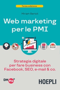 Web marketing per le PMI. Strategia digitale per fare business con Facebook, SEO, e-mail & Co. - Librerie.coop