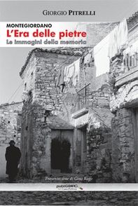 L'era delle pietre. Le immagini della memoria - Librerie.coop