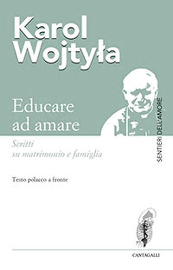 Educare ad amare. Scritti su matrimonio e famiglia. Testo polacco a fronte - Librerie.coop Educare ad amare. Scritti su matrimonio e famiglia. Testo polacco a fronte - Librerie.coop
