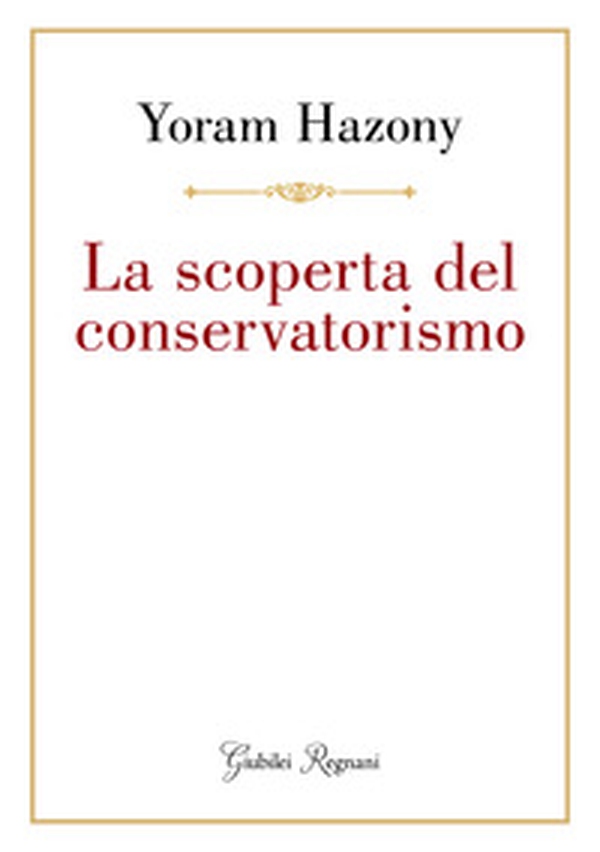 La scoperta del conservatorismo - Librerie.coop La scoperta del conservatorismo - Librerie.coop