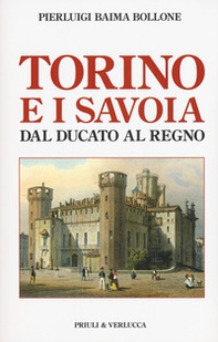 Torino e i Savoia dal Ducato al Regno - Librerie.coop