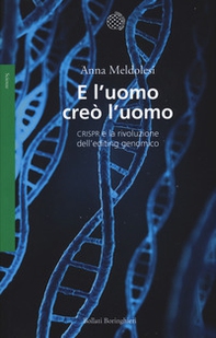 E l'uomo creò l'uomo. CRISPR e la rivoluzione dell'editing genomico - Librerie.coop