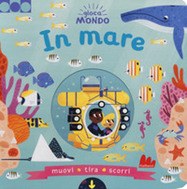 In mare. Gioca mondo - Librerie.coop In mare. Gioca mondo - Librerie.coop