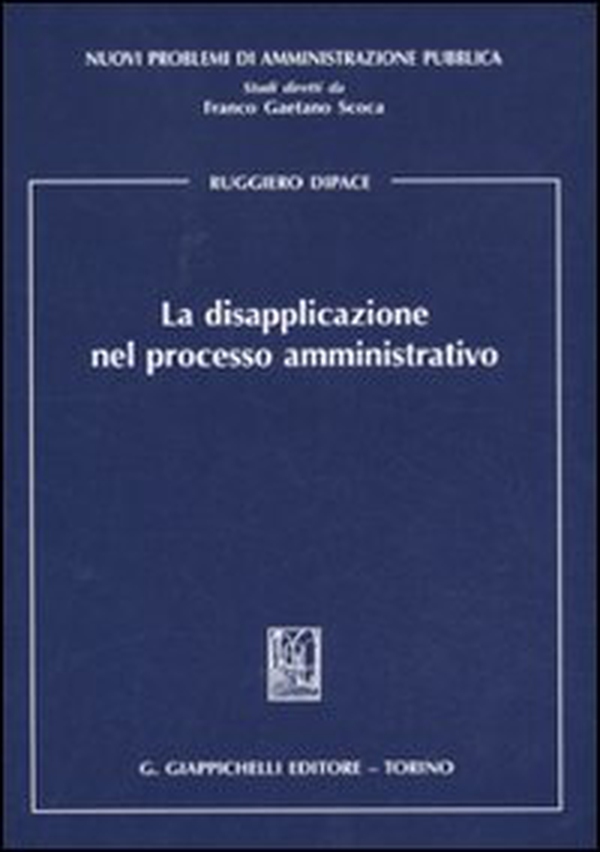La disapplicazione nel processo amministrativo - Librerie.coop La disapplicazione nel processo amministrativo - Librerie.coop