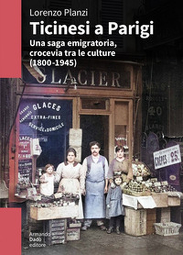 Ticinesi a Parigi. Una saga emigratoria, crocevia tra le culture (1800-1945) - Librerie.coop Ticinesi a Parigi. Una saga emigratoria, crocevia tra le culture (1800-1945) - Librerie.coop
