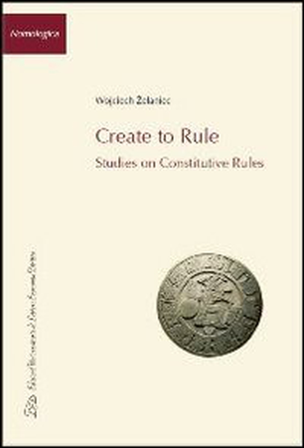 Create to rule. Essays on constitutive rules - Librerie.coop Create to rule. Essays on constitutive rules - Librerie.coop