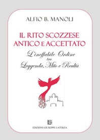 Il Rito Scozzese Antico e Accettato. L'ineffabile ordine tra leggenda, mito e realtà - Librerie.coop