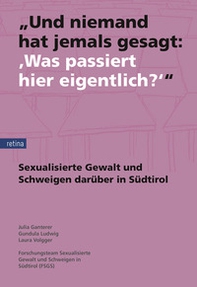 «Und niemand hat jemals gesagt: "Was passiert hier eigentlich?"»: Sexualisierte Gewalt und das Schweigen darüber in Südtirol - Librerie.coop