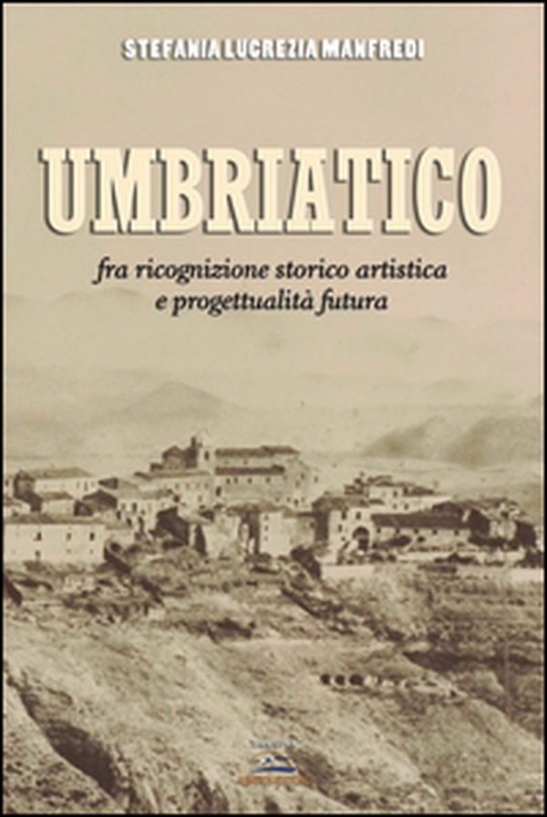 Umbriatico. Fra ricognizione storico artistica e progettualità futura - Librerie.coop Umbriatico. Fra ricognizione storico artistica e progettualità futura - Librerie.coop