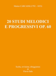 Matteo Carcassi (1792-1853): 20 Studi melodici e progressivi op. 60 per chitarra - Librerie.coop