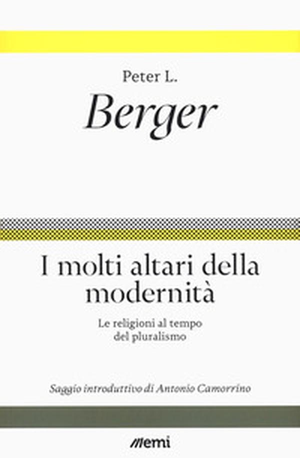 I molti altari della modernità. Le religioni al tempo del pluralismo - Librerie.coop I molti altari della modernità. Le religioni al tempo del pluralismo - Librerie.coop