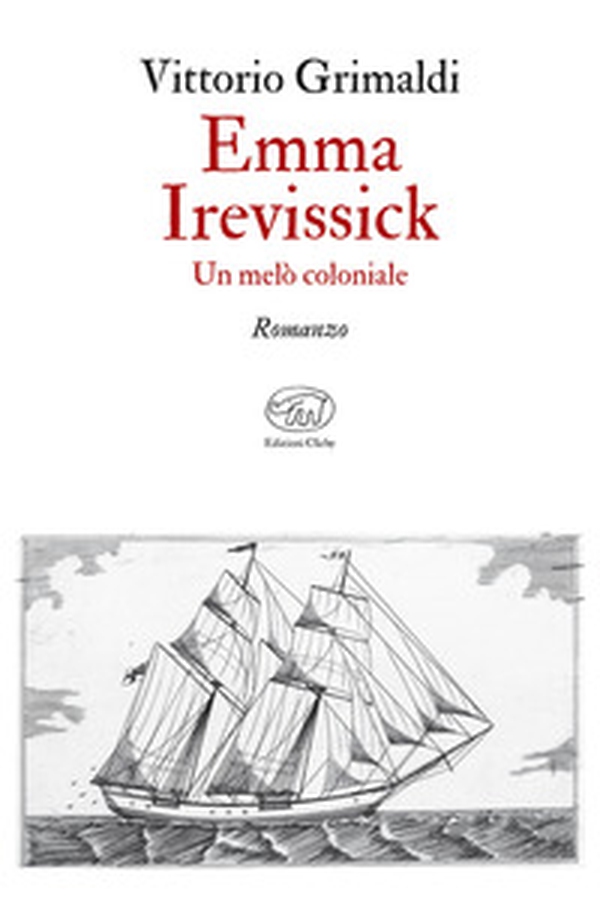 Emma Irevissick. Un melò coloniale - Librerie.coop Emma Irevissick. Un melò coloniale - Librerie.coop