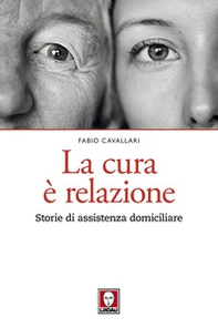La cura è relazione. Storie di assistenza domiciliare - Librerie.coop