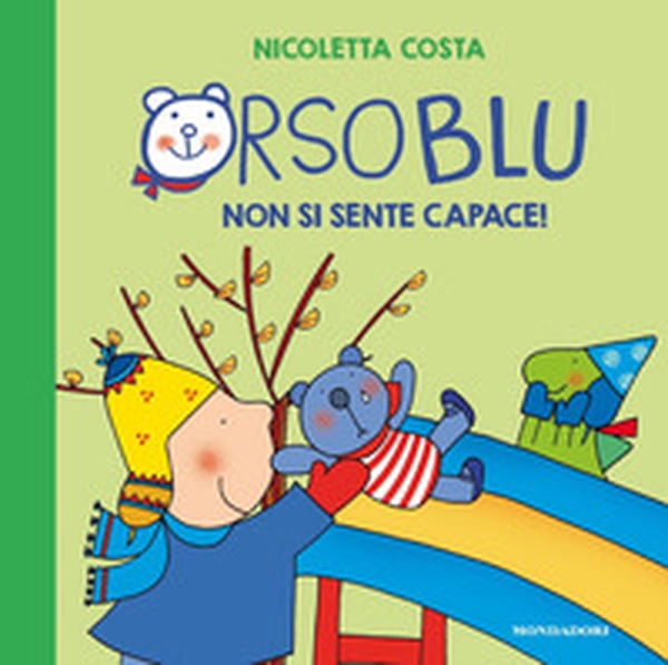 Orso Blu non si sente capace! - Librerie.coop Orso Blu non si sente capace! - Librerie.coop