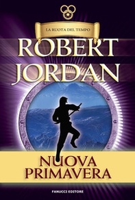 La nuova primavera. La ruota tempo. Prequel. Vecchia ediz. - Librerie.coop La nuova primavera. La ruota tempo. Prequel. Vecchia ediz. - Librerie.coop