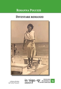 Diventare romanzo. Narrazione e consapevolezza in una psicoterapia integrata - Librerie.coop