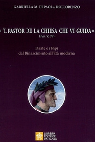 «'L pastor de la Chiesa che vi guida» (Par, V, 77). Dante e i Papi dal Rinascimento all'Età moderna - Librerie.coop