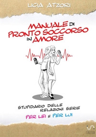 Manuale di pronto soccorso in amore - Librerie.coop