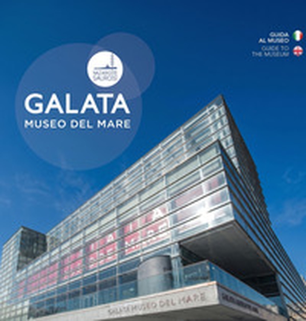 Galata museo del mare. Guida al museo-Guide to the museum - Librerie.coop