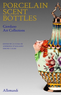 Porcelain scent Bottles. Giordano art collection. Ediz. italiana e inglese - Librerie.coop