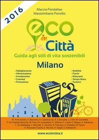 Eco in città Milano. Guida agli stili di vita sostenibili - Librerie.coop