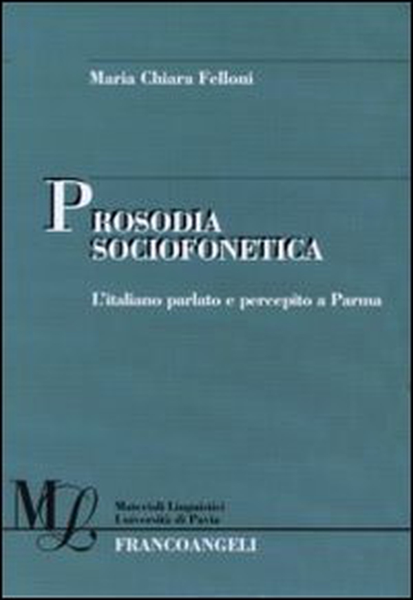 Prosodia sociofonetica. L'italiano parlato e percepito a Parma - Librerie.coop Prosodia sociofonetica. L'italiano parlato e percepito a Parma - Librerie.coop