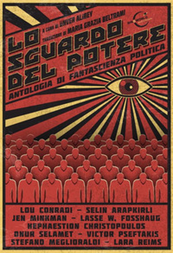Lo sguardo del potere. Antologia di racconti di fantascienza politica scelti da Ünver Alibey - Librerie.coop Lo sguardo del potere. Antologia di racconti di fantascienza politica scelti da Ünver Alibey - Librerie.coop