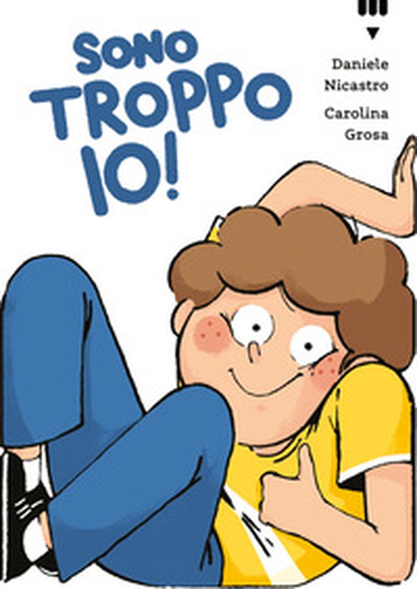 Sono troppo io! - Librerie.coop Sono troppo io! - Librerie.coop