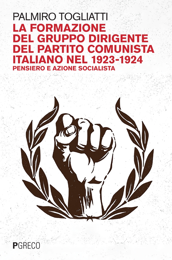 La formazione del gruppo dirigente del Partito comunista italiano nel 1923-1924 - Librerie.coop La formazione del gruppo dirigente del Partito comunista italiano nel 1923-1924 - Librerie.coop