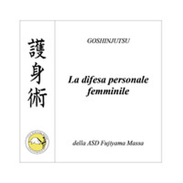 Goshinjutsu. Tecniche di difesa personale femminile - Librerie.coop Goshinjutsu. Tecniche di difesa personale femminile - Librerie.coop